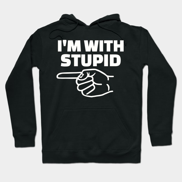 I'm with stupid Hoodie by Kristin Renee